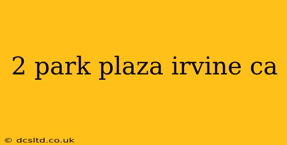 2 park plaza irvine ca