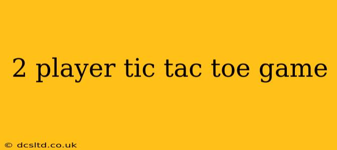 2 player tic tac toe game
