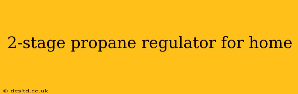2-stage propane regulator for home