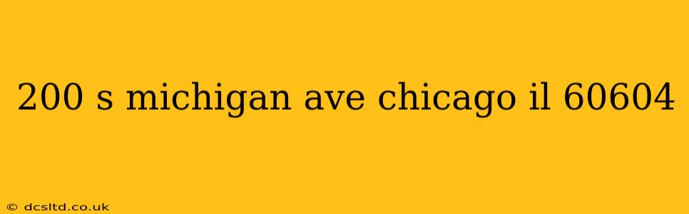200 s michigan ave chicago il 60604