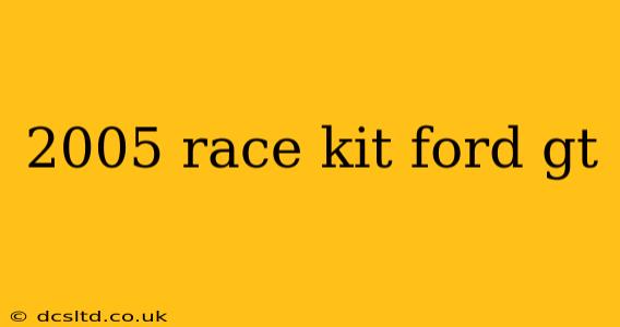 2005 race kit ford gt