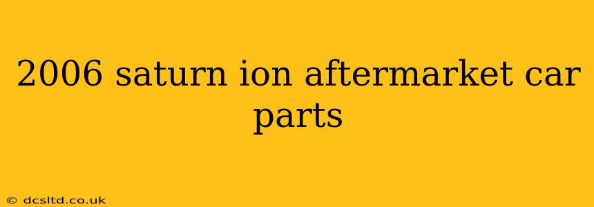2006 saturn ion aftermarket car parts