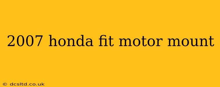 2007 honda fit motor mount