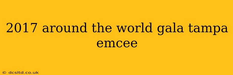 2017 around the world gala tampa emcee