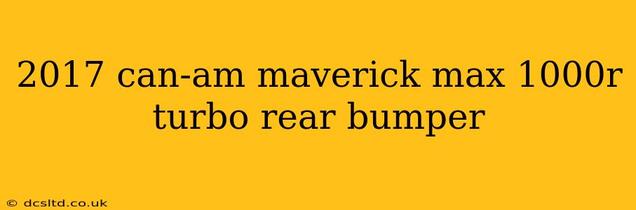 2017 can-am maverick max 1000r turbo rear bumper