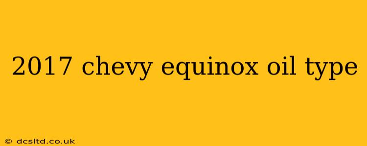 2017 chevy equinox oil type