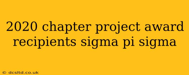 2020 chapter project award recipients sigma pi sigma