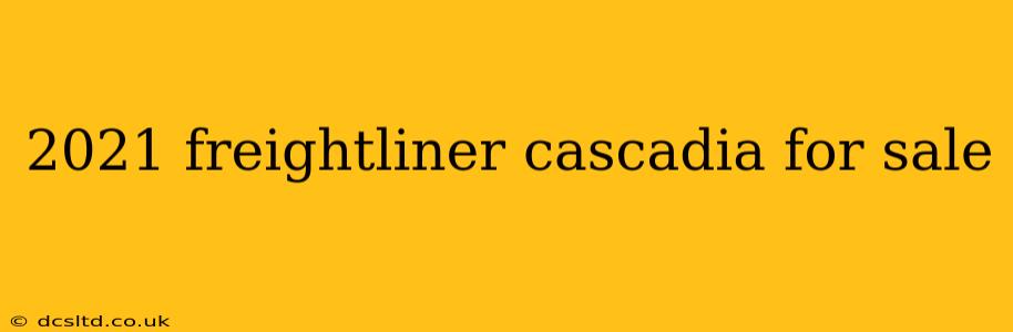 2021 freightliner cascadia for sale