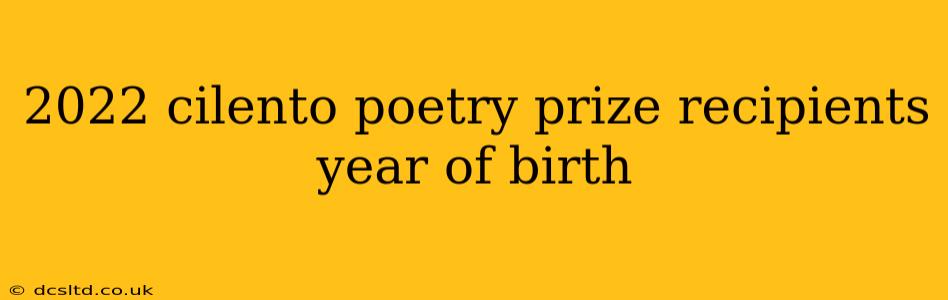 2022 cilento poetry prize recipients year of birth