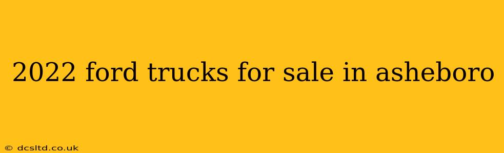 2022 ford trucks for sale in asheboro