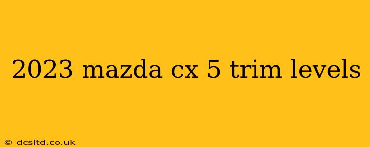 2023 mazda cx 5 trim levels
