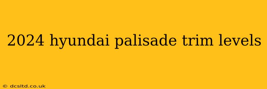 2024 hyundai palisade trim levels