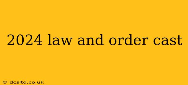 2024 law and order cast