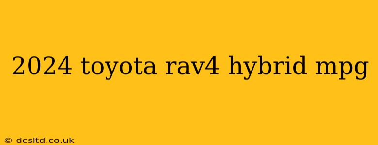 2024 toyota rav4 hybrid mpg