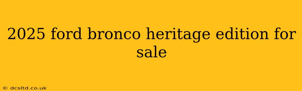 2025 ford bronco heritage edition for sale