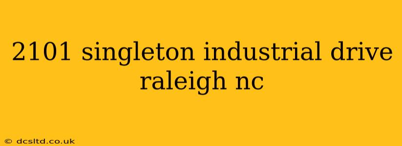 2101 singleton industrial drive raleigh nc