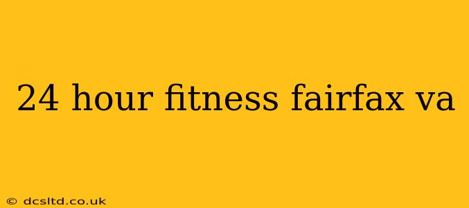 24 hour fitness fairfax va