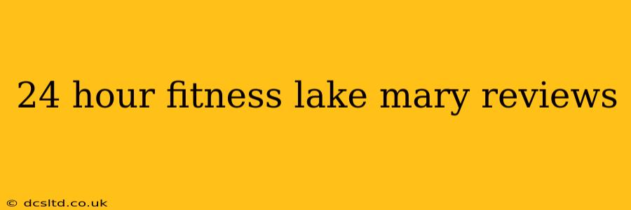24 hour fitness lake mary reviews