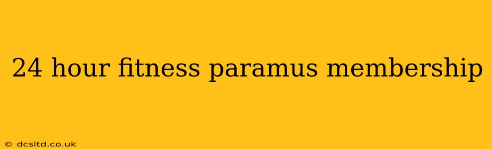 24 hour fitness paramus membership