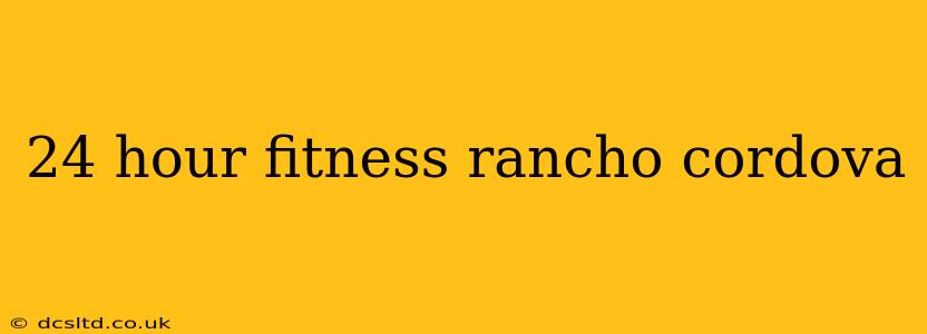 24 hour fitness rancho cordova