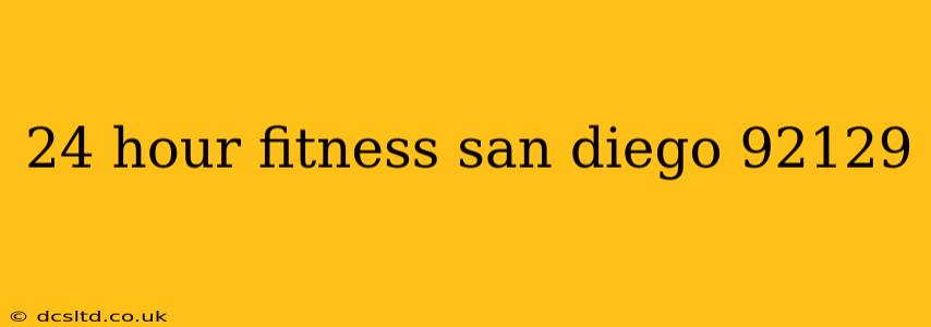 24 hour fitness san diego 92129