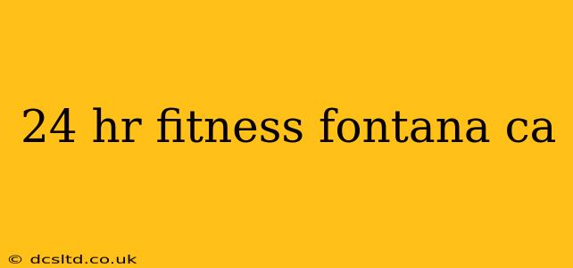 24 hr fitness fontana ca
