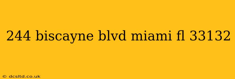 244 biscayne blvd miami fl 33132