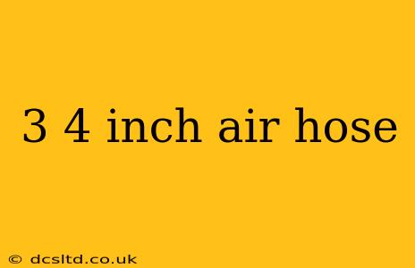 3 4 inch air hose