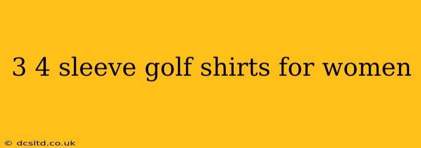 3 4 sleeve golf shirts for women