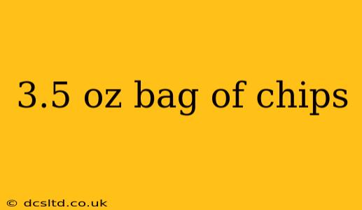 3.5 oz bag of chips