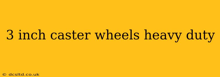 3 inch caster wheels heavy duty