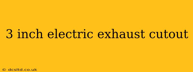 3 inch electric exhaust cutout