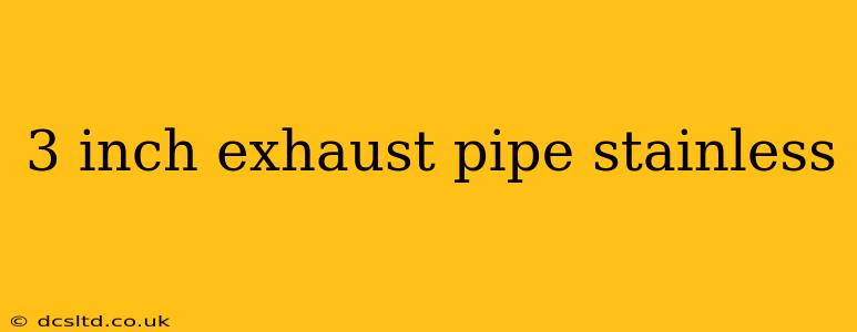 3 inch exhaust pipe stainless
