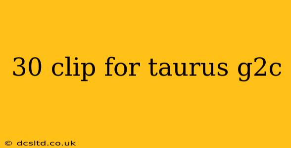 30 clip for taurus g2c
