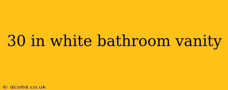 30 in white bathroom vanity