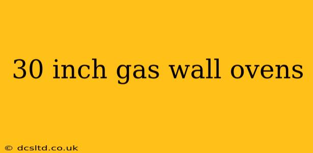30 inch gas wall ovens