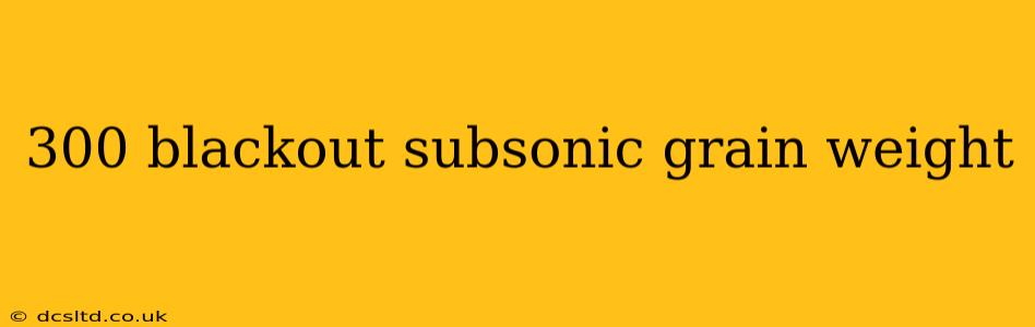 300 blackout subsonic grain weight
