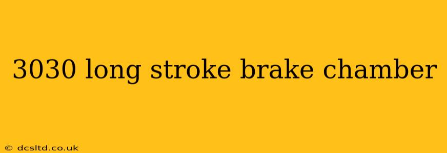 3030 long stroke brake chamber