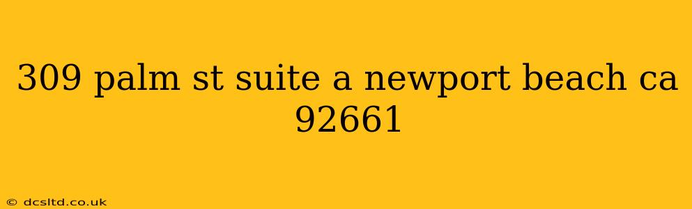 309 palm st suite a newport beach ca 92661