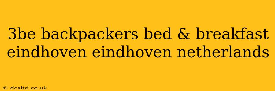 3be backpackers bed & breakfast eindhoven eindhoven netherlands