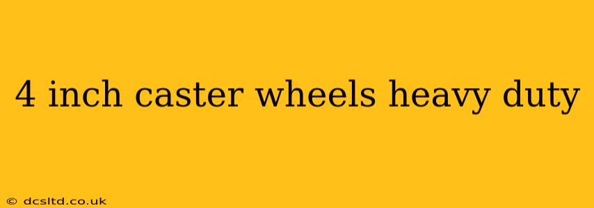 4 inch caster wheels heavy duty