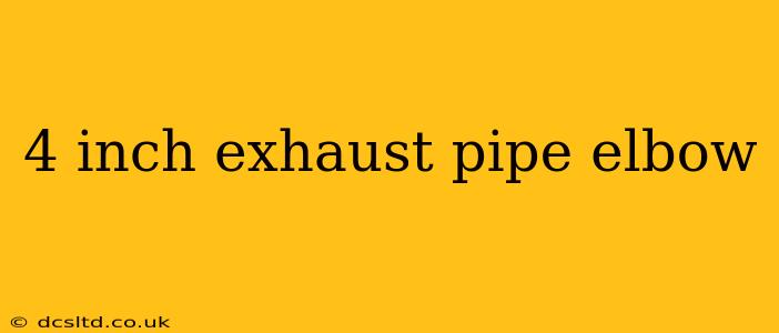 4 inch exhaust pipe elbow