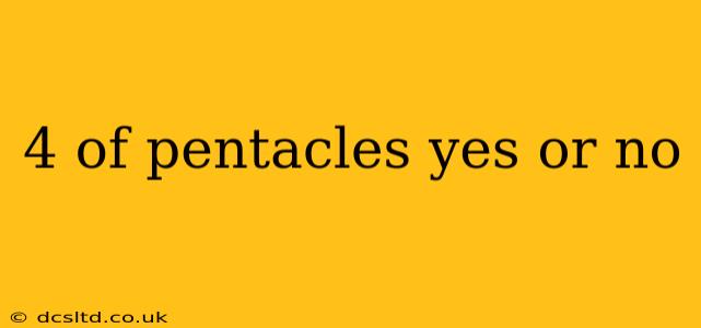 4 of pentacles yes or no