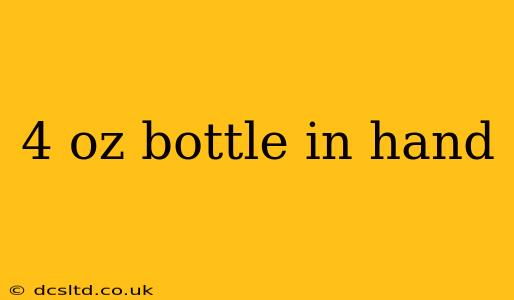 4 oz bottle in hand