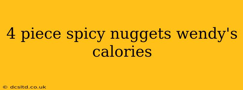 4 piece spicy nuggets wendy's calories