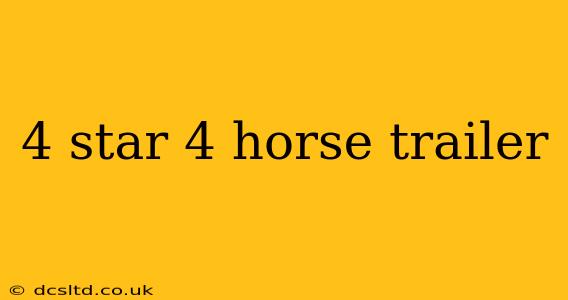 4 star 4 horse trailer