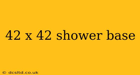 42 x 42 shower base