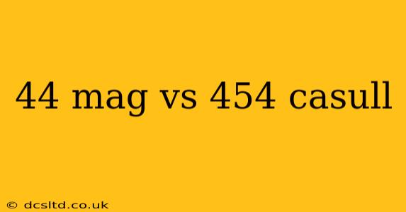 44 mag vs 454 casull