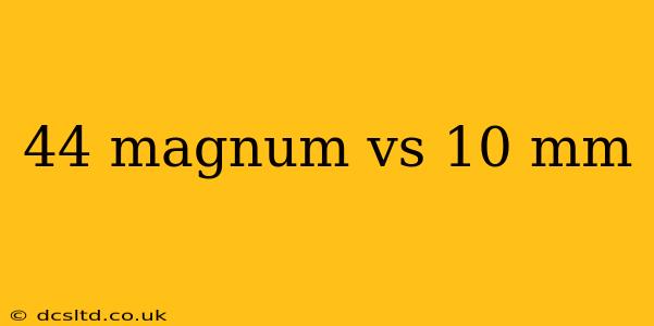 44 magnum vs 10 mm