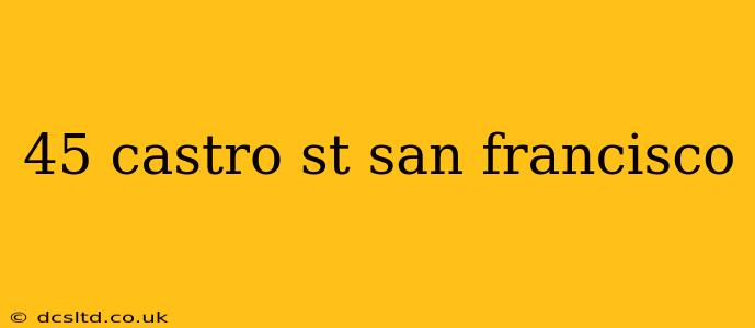 45 castro st san francisco